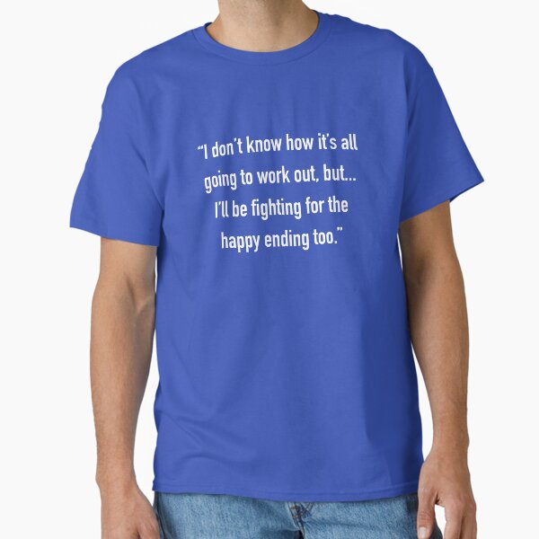 "Nightfall quote - fighting for the happy ending too" Classic T-Shirt for Sale by corbrand