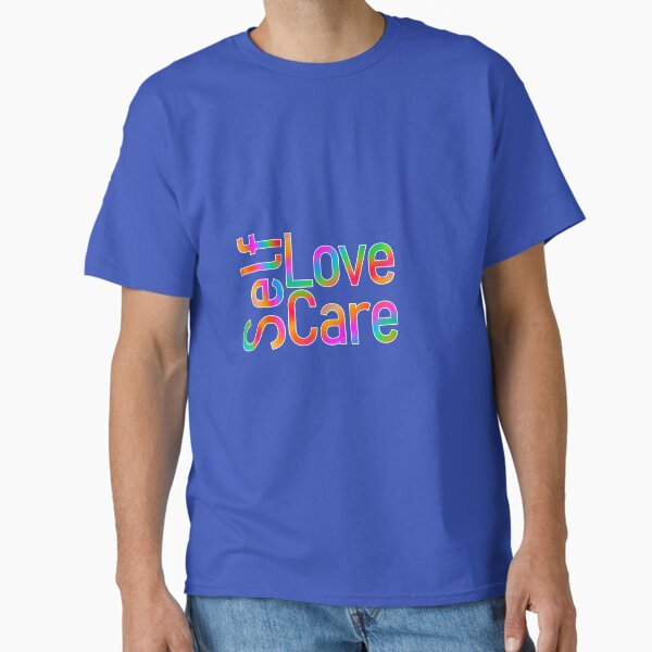 " Self Love Care- Rainbow" Classic T-Shirt for Sale by KATKattalestv