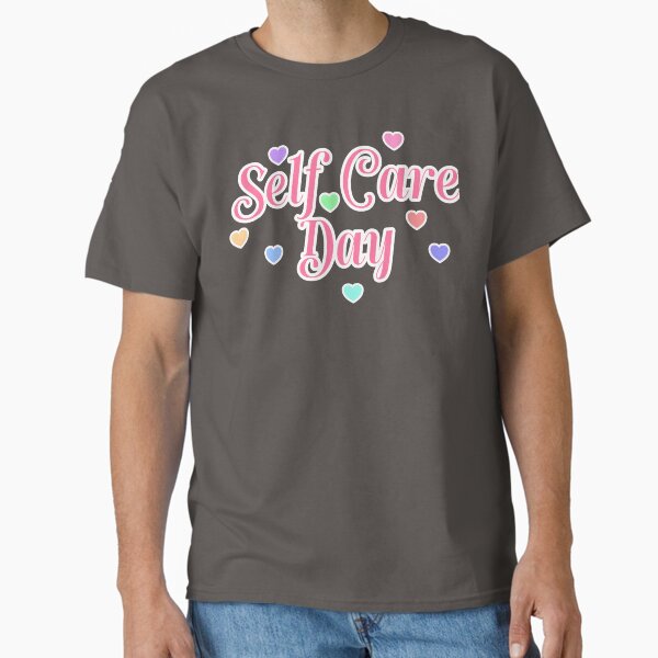 "Self Care Day" Classic T-Shirt for Sale by SolarWaves