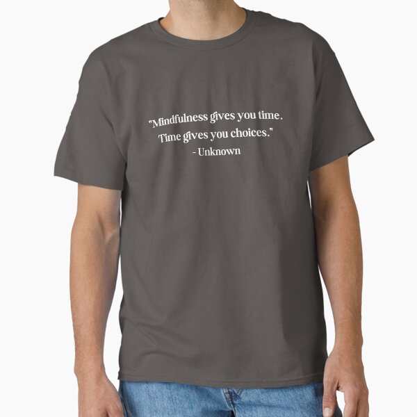 "Mindful Quotes" Classic T-Shirt for Sale by Teetailers