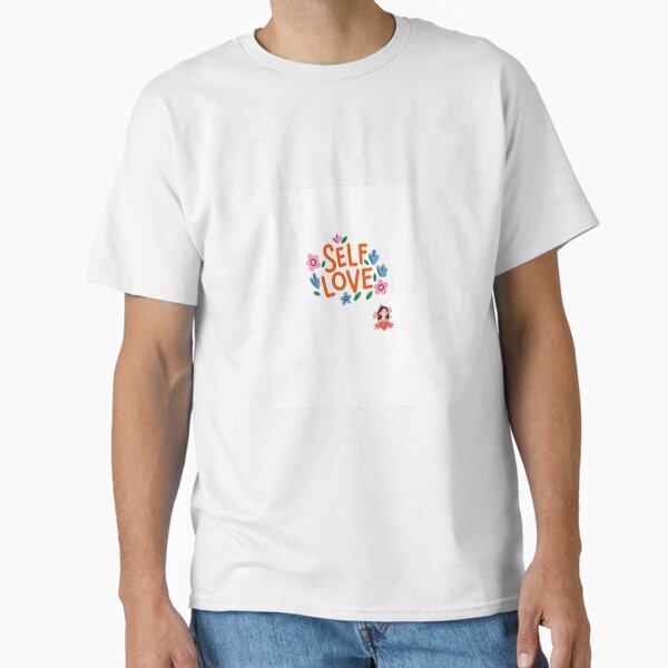"Self Love – Bloom with Confidence" Classic T-Shirt for Sale by 1Create