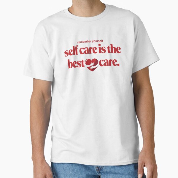 "Self Care" Classic T-Shirt for Sale by Edkak2025