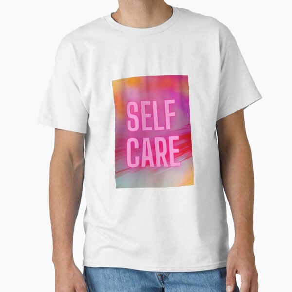 "Self Care" Classic T-Shirt for Sale by OederGeist