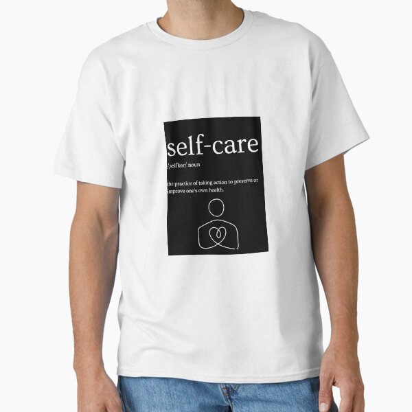 "self care" Classic T-Shirt for Sale by madart1999