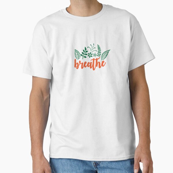 "Breathe" Classic T-Shirt for Sale by AnisosPteron