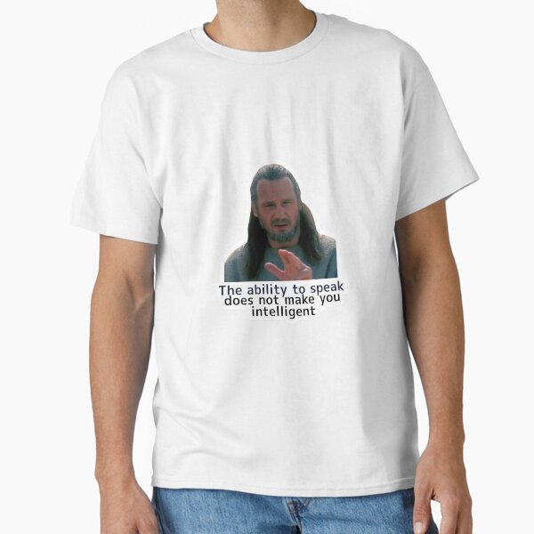 The ability to speak does not make you intelligent Classic T-Shirt for Sale by milastudio