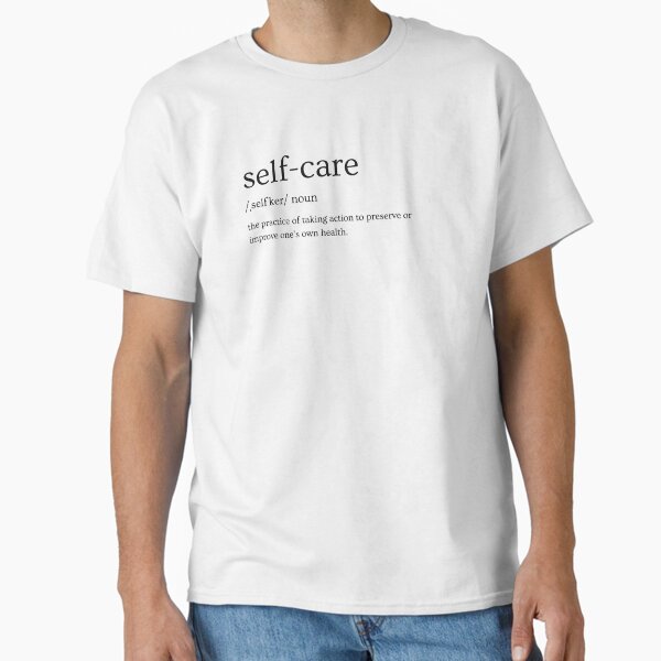 "Self Care" Classic T-Shirt for Sale by noturaverage-oh