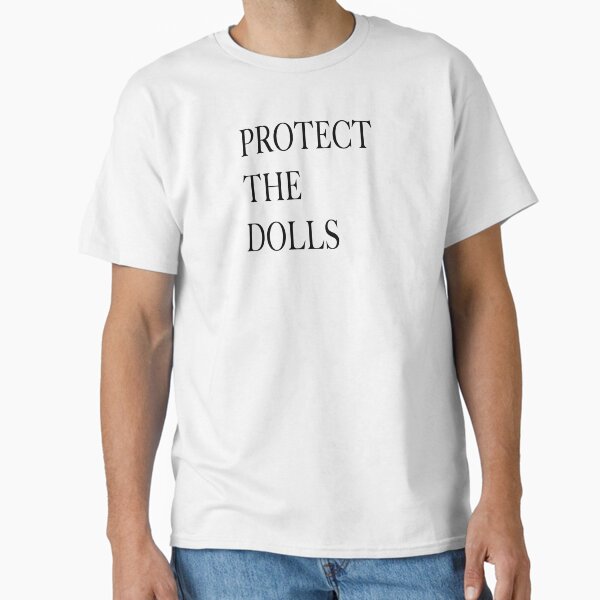 Protect the Dolls – Empowerment Has Never Looked This Bold Classic T-Shirt for Sale by ModdiesColors
