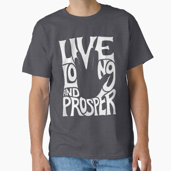 Long Live and Prosper Classic T-Shirt for Sale by mariomstarns
