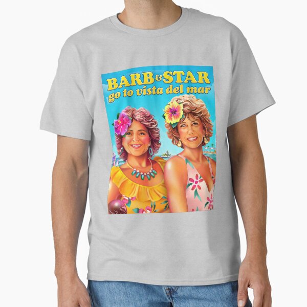 Barb and Star Go to Vista Del Mar 2021 Classic T-Shirt for Sale by radhitrans