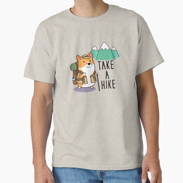 Take a hike Corgi Classic T-Shirt for Sale by thepawster