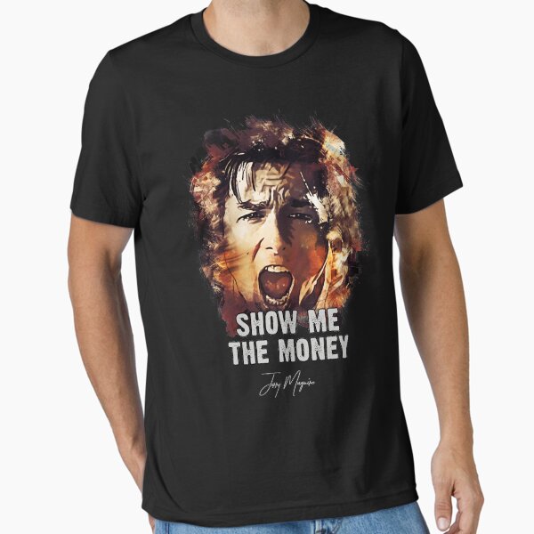 Show me the Money - Jerry Maguire Essential T-Shirt for Sale by Naumovski