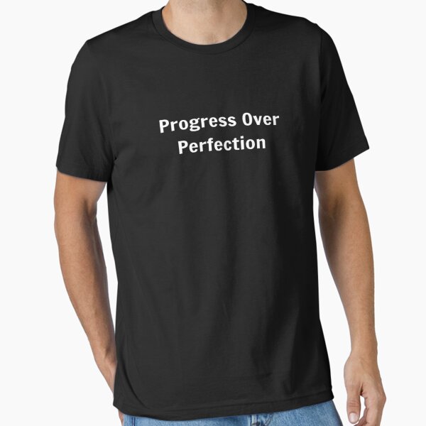 "Progress Over Perfection" Essential T-Shirt for Sale by PLANTONE