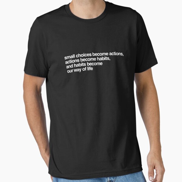 "Small choices become actions." Essential T-Shirt for Sale by meme-dreamer