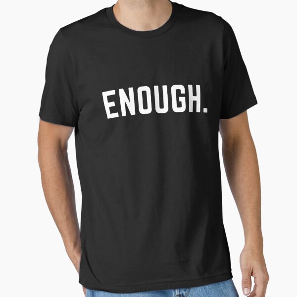 "Get your act together "ENOUGH" sarcastic quote sticker [P-Q 119B][758]" Essential T-Shirt for Sale by hcraftpod1