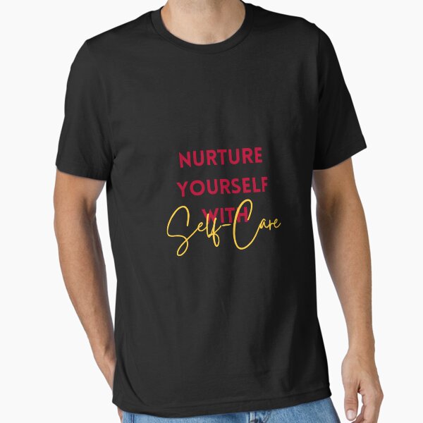 "Nurture Yourself with Self-Care" Essential T-Shirt for Sale by Cactus202