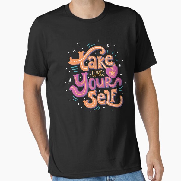 "Take Care of Your Self" Essential T-Shirt for Sale by ThiagoBeck