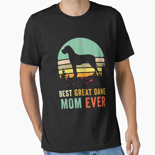 Best Mom Ever T Shirt Great Dane Shirt Best Mom Shirt Great Dane Dog Shirt Retro Sunset Shirt Best Great Dane Mom Ever Shirt Gift Essential T-Shirt for Sale by corusmaiden