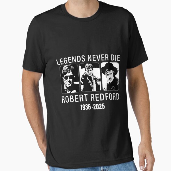 Legends Never Die Rip Robert-Redford Essential T-Shirt for Sale by keatnybolho