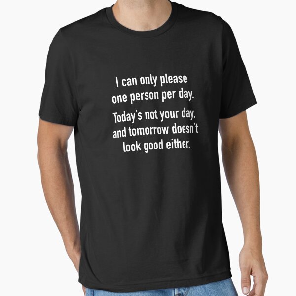 "Today's Not Your Day" Essential T-Shirt for Sale by AmazingVision