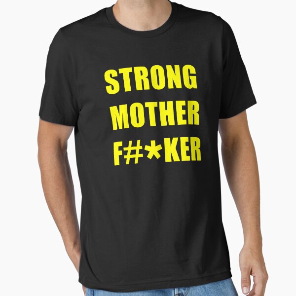 STRONG MOTHER FUCKER GYM WORKOUT  Essential T-Shirt for Sale by the-tee-social