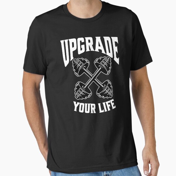 Upgrade Your Life - Fitness nd Gym Motivational gear quote Essential T-Shirt for Sale by GraphicDream