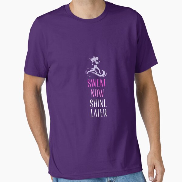 Sweat now, shine later womens fitness Essential T-Shirt for Sale by JOSHS-TEES