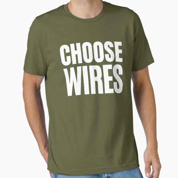 Choose WIRES White on Colour version Essential T-Shirt for Sale by ProtectWIRES