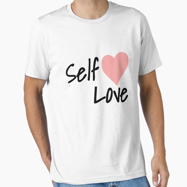 "Self Love Design" Essential T-Shirt for Sale by epicstickers