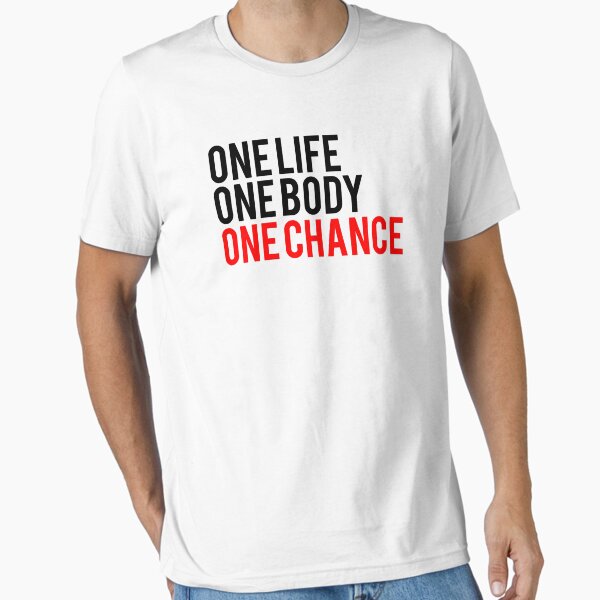 One Life One Body One Chance Essential T-Shirt for Sale by Fitbys