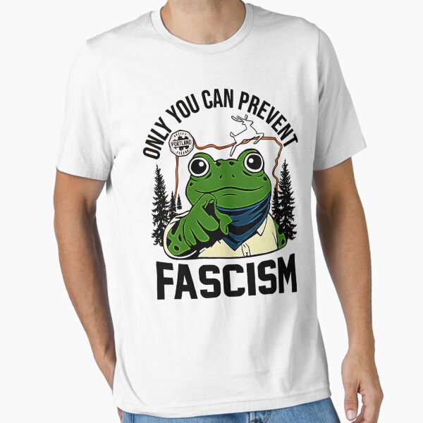 Only You Can Prevent Fascism – Portland Frog Protest Essential T-Shirt for Sale by limaten