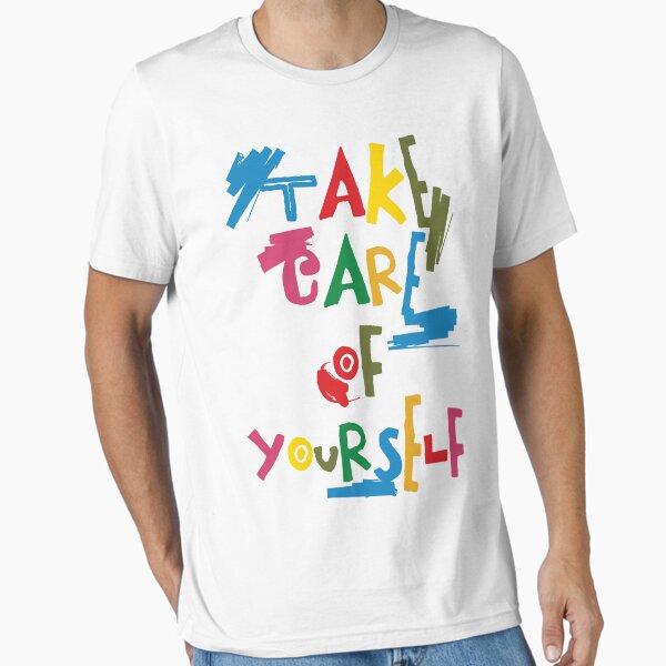 "Take care of yourself" Essential T-Shirt for Sale by auraclover