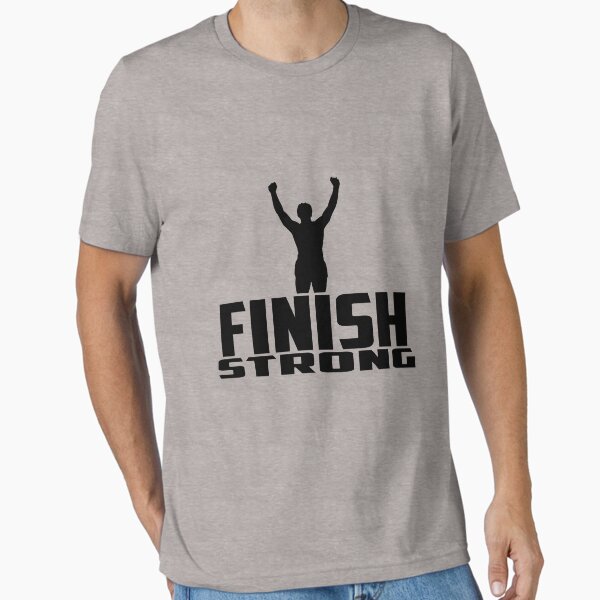 Finish Strong Essential T-Shirt for Sale by Cestus