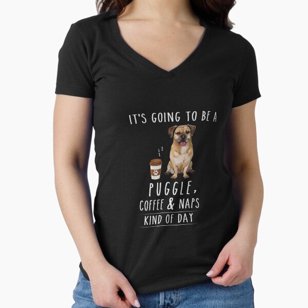 Puggle, Coffee and Naps Funny  Fitted V-Neck T-Shirt for Sale by TeeDoozy