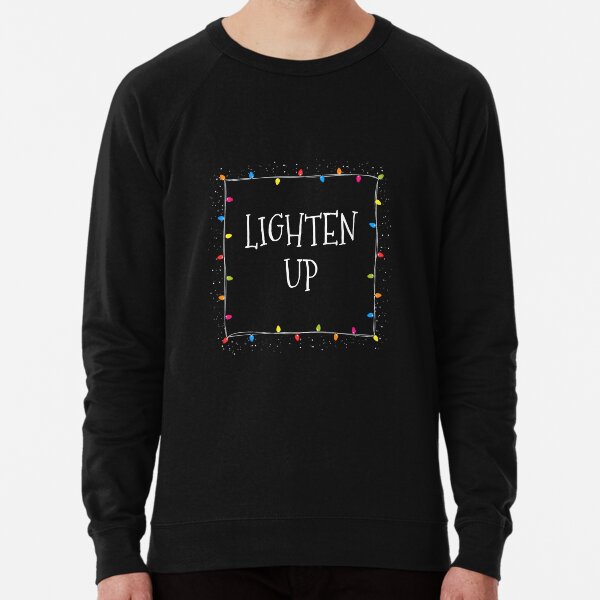 "Sarcastic Christmas Lighten Up Funny" Lightweight Sweatshirt for Sale by YesterDayCheck