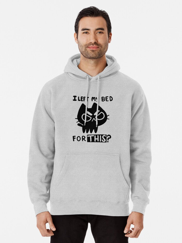 I Left My Bed For This Pullover Hoodie | Cozy Graphic Hoodie | Unisex Pullover