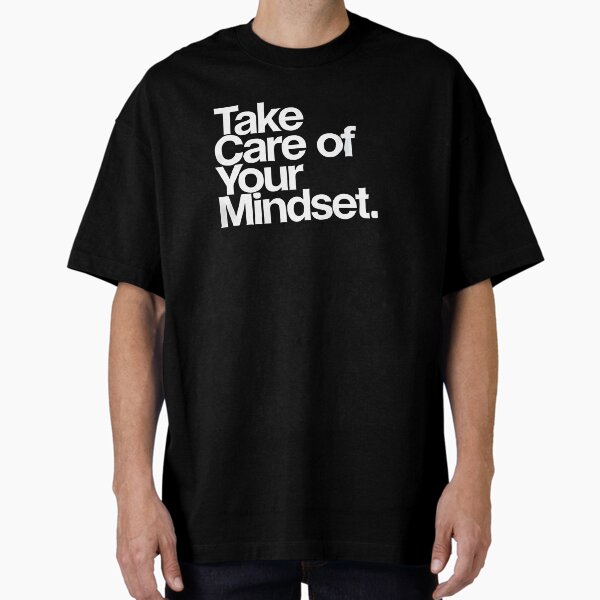 "Motivational Quote, Take Care of Your Mindset, Success " Oversized T-Shirt for Sale by dukito