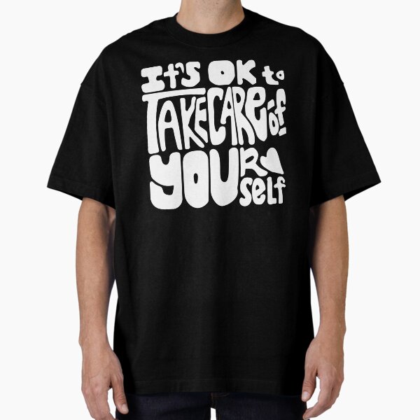"it’s ok to take care of yourself white retro block lettering" Oversized T-Shirt for Sale by wordznart