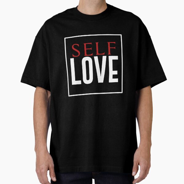 "SELF LOVE" Oversized T-Shirt for Sale by FOBISPLACE