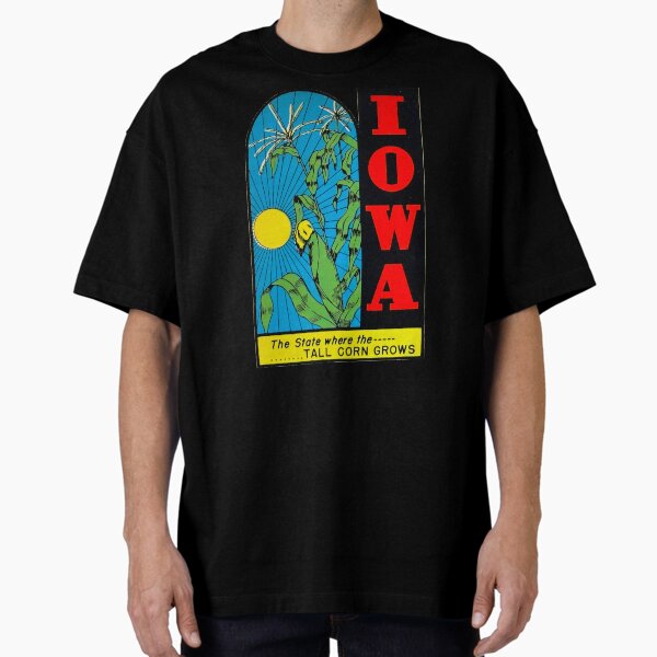 Iowa: Where The Tall Corn Grows Oversized T-Shirt for Sale by ericdjohnson