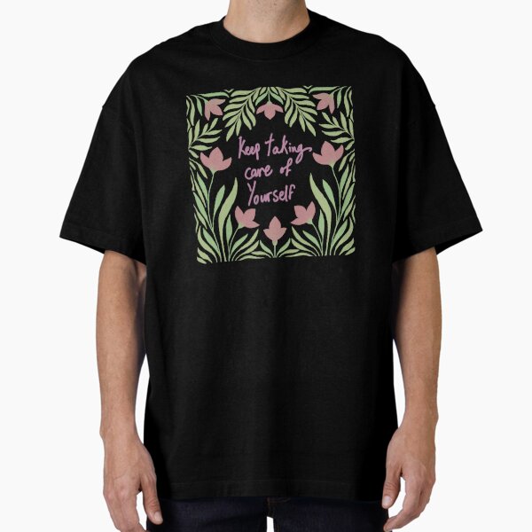 "Floral Self-Care Reminder" Oversized T-Shirt for Sale by fatma4art