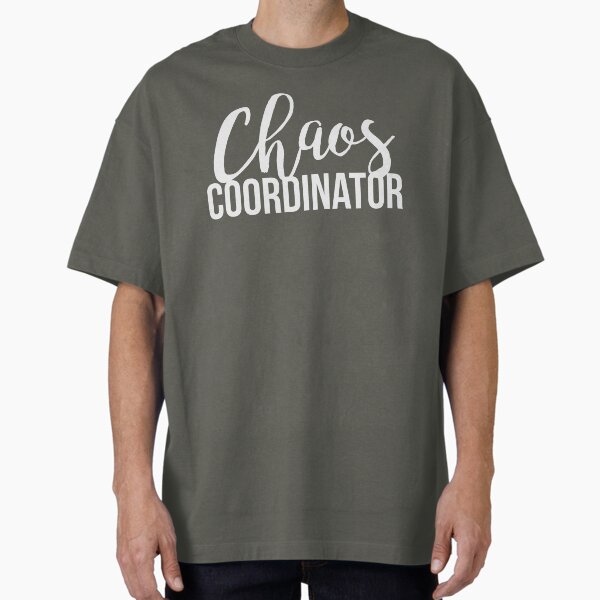 Chaos Coordinator Oversized T-Shirt for Sale by kjanedesigns