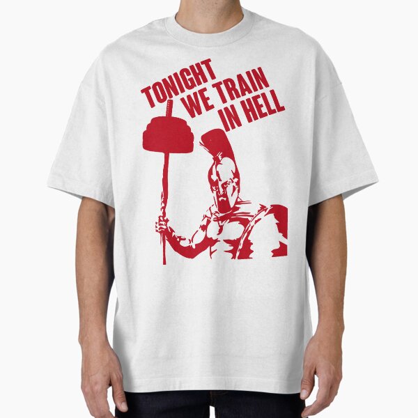 TONIGHT_WE_TRAIN_IN_HELL Oversized T-Shirt for Sale by pinkboy