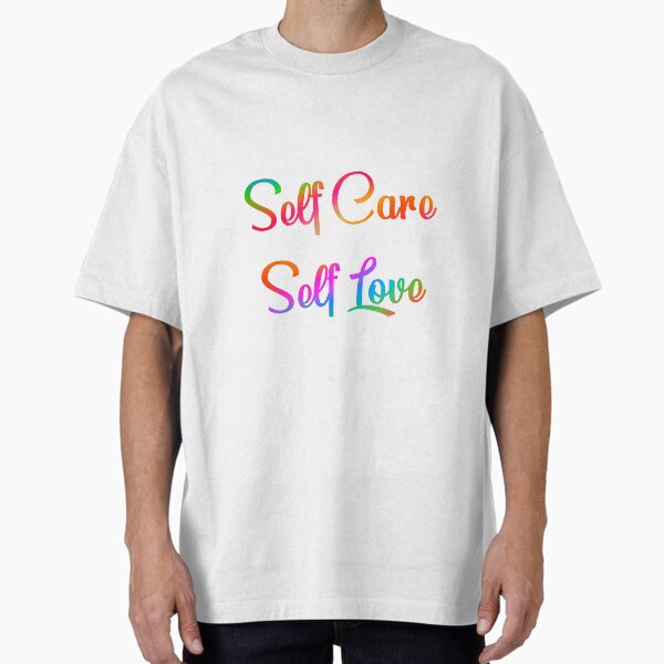 "Copy of Self Care Self Love - rainbow" Oversized T-Shirt for Sale by KATKattalestv