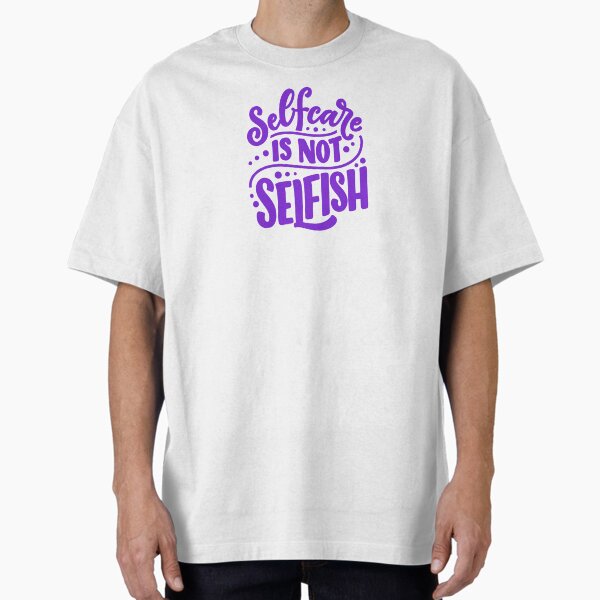 "Affirmation Typography Design - Selfcare is not selfish" Oversized T-Shirt for Sale by angelyara