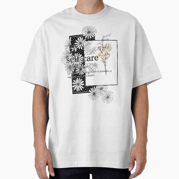"The meaning of Self-care" Oversized T-Shirt for Sale by LoveDaisyShop