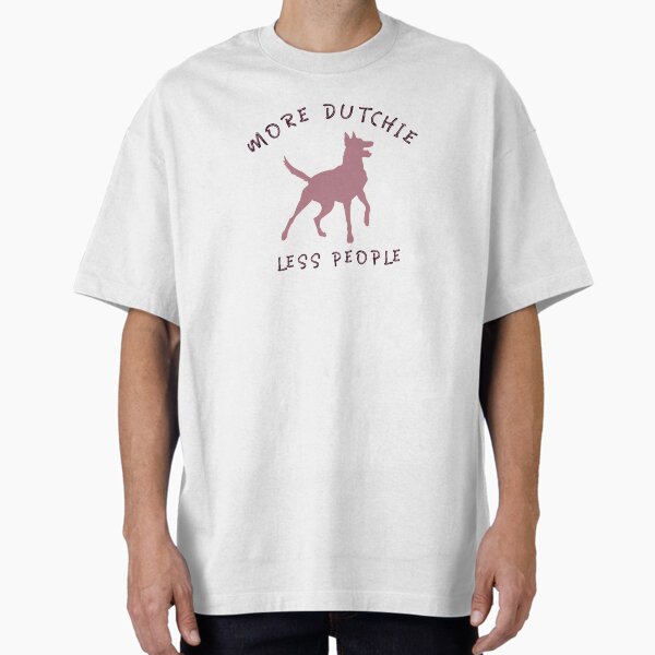 More Dutchie Less People Funny Dutch Shepherd Dog Gift Oversized T-Shirt for Sale by Guarddogdrive