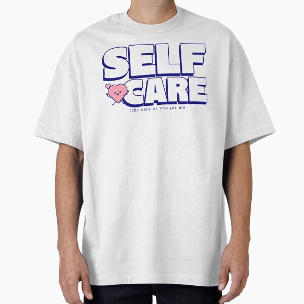 "Selfcare, Take Care Of You For Me" Oversized T-Shirt by BoldImpDes