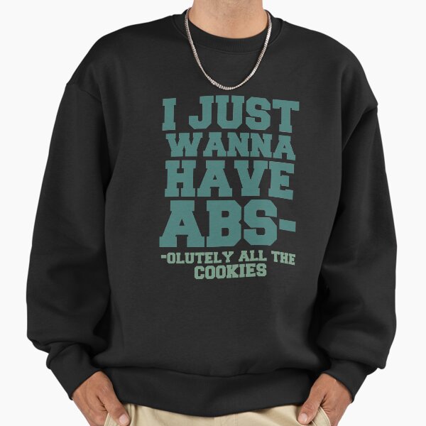 "I just wanna have ABS-olutely all the cookies" Premium Oversized Sweatshirt for Sale by Aymanclothings