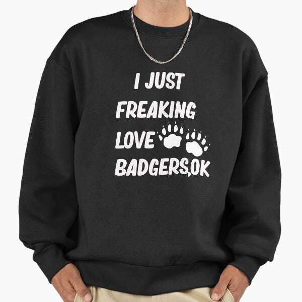 "I Just Freaking Love Badgers OK" Premium Oversized Sweatshirt for Sale by Mr-tach